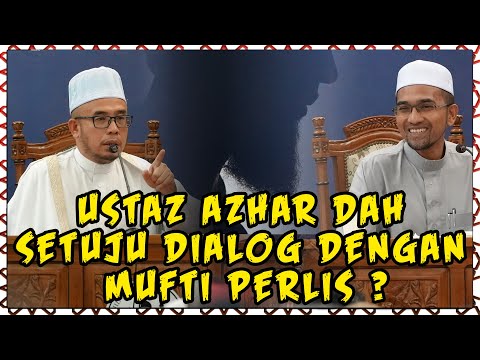 Ustaz Azhar Dah Setuju Dialog dengan Mufti Perlis? Ustaz Azhar Dah Setuju Dialog dengan Mufti Perlis?