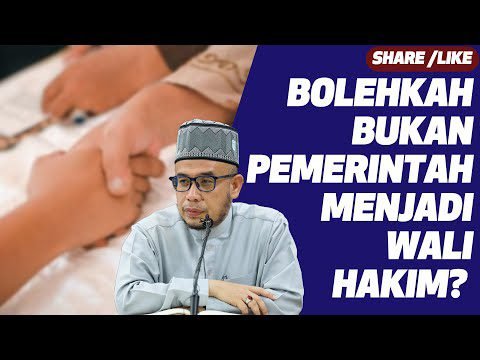 Bolehkah Bukan Pemerintah Menjadi Wali Hakim Bolehkah Bukan Pemerintah Menjadi Wali Hakim